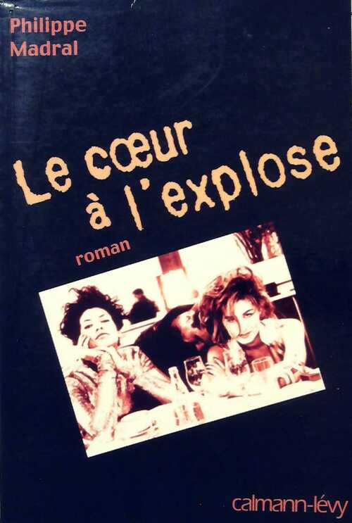 Livrenpoche : Le coeur à l'explose - Philippe Madral - Livre