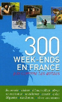 Livrenpoche : 300 Week-ends en France - Frédérique Roger, Fabrice Milochau - Livre