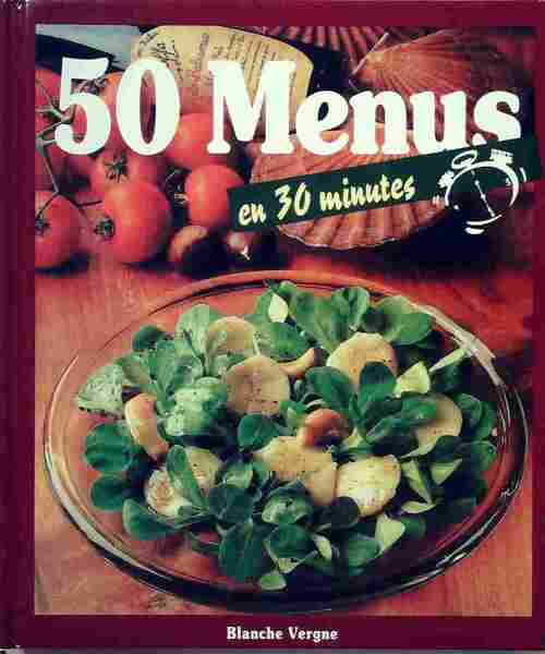 Livrenpoche : 50 Menus en 30 minutes - Blanche Vergne - Livre
