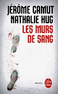 Les murs de sang - Jérôme Camut ; Nathalie Hug -  Le Livre de Poche - Livre