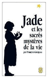 Livrenpoche : Jade et les sacrés mystères de la vie - François Garagnon - Livre