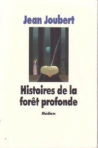 Livrenpoche : Histoires de la forêt profonde - Jean Joubert - Livre