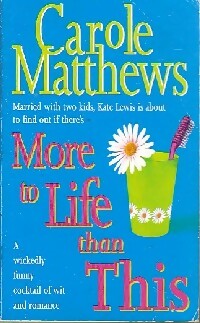 More life than this - Carole Matthews -  Headline GF - Livre