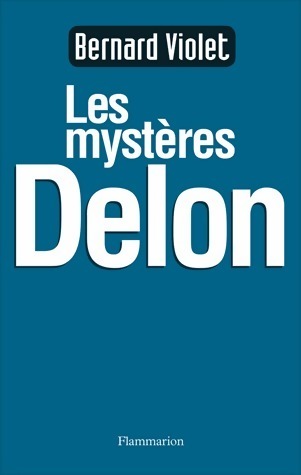 Livrenpoche : Les mystères Delon - Bernard Violet - Livre
