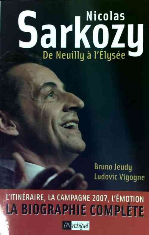 Livrenpoche : Nicolas Sarkozy. De Neuilly à l'Elysée - Bruno Jeudy, Ludovic Vigogne - Livre