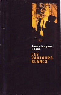 Livrenpoche : Les vautours blancs - Jean-Jacques Roche - Livre