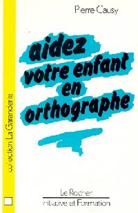 Livrenpoche : Aidez votre enfant en orthographe - Pierre Causy - Livre