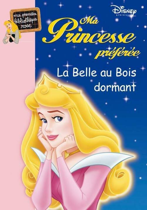Ma princesse préférée : La belle au bois dormant - Walt Disney -  Bibliothèque rose (série actuelle) - Livre
