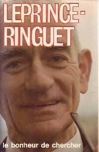 Livrenpoche : Le bonheur de chercher - Louis Leprince-Ringuet - Livre