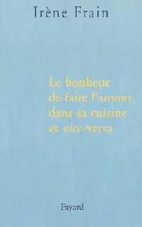 Livrenpoche : Le bonheur de faire l'amour dans sa cuisine et vice-versa - Irène Frain - Livre