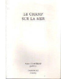 Le champ sur la mer - Anne Chavériat -  Cahiers - Livre