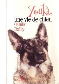 Livrenpoche : Youka, une vie de chien - Othilie Bailly - Livre