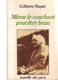 Livrenpoche : Même le couchant peut être beau - Gilberte Niquet - Livre