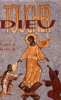 Livrenpoche : Toucher Dieu - Francis Martin - Livre