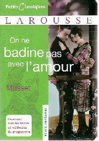 On ne badine pas avec l'amour - Alfred De Musset -  Petits Classiques Larousse - Livre