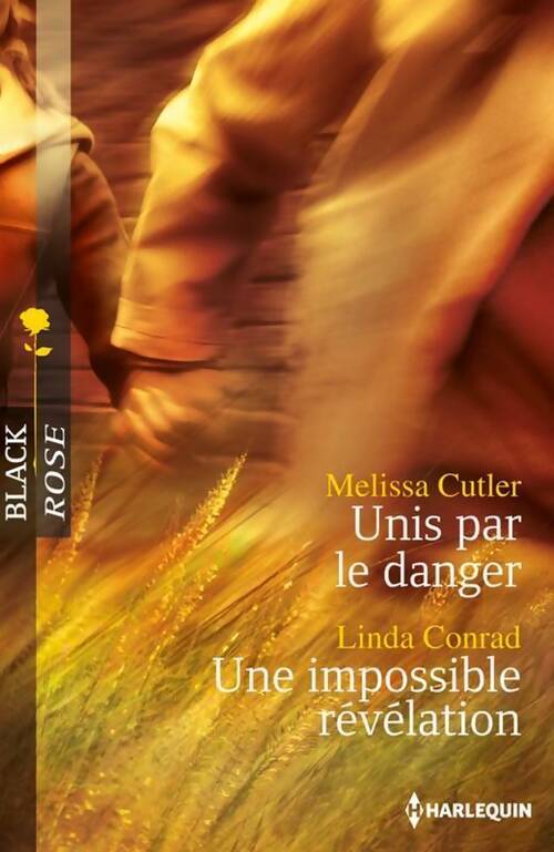 Unis par le danger / Une impossible révélation - Linda Conrad, Melissa Cutler - Livre