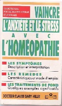 Vaincre l'anxiété et le stress avec l'homéopathie - Claude Dr Gary-Villet - Livre