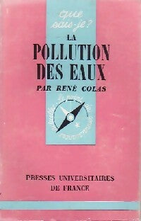 La pollution des eaux - René Colas -  Que sais-je - Livre