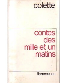 Contes des mille et un matins - Colette -  Flammarion GF - Livre
