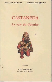 Livrenpoche : Castaneda. La voie du guerrier - Bernard Dubant, Michel Marguerie - Livre