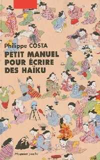Livrenpoche : Petit manuel pour écrire des haïku - Philippe Costa - Livre