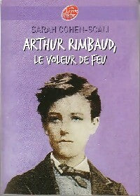 Livrenpoche : Arthur Rimbaud, le voleur de feu - Sarah Cohen-Scali - Livre