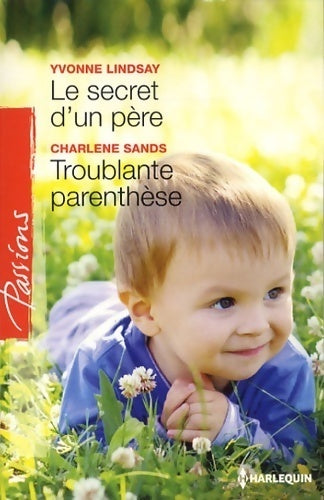 Livrenpoche : Le secret d'un père / Troublante parenthèse - Charlene Sands, Yvonne Lindsay - Livre