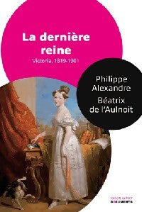 La dernière Reine - Victoria, 1819-1901 - Paul Alexandre, Béatrice De L'Aulnoit - Livre