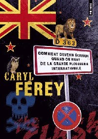Comment devenir écrivain quand on vient de la plouquerie internationale - Caryl Férey - Livre