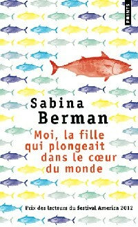 Livrenpoche : Moi, la fille qui plongeait dans le coeur du monde - Sabina Berman - Livre