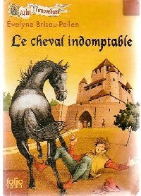 Livrenpoche : Le cheval indomptable - Evelyne Brisou-Pellen - Livre
