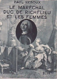 Le maréchal Duc de Richelieu et les femmes - Paul Reboux - Livre