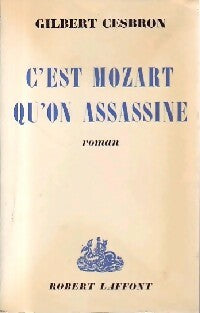 C'est Mozart qu'on assassine - Gilbert Cesbron -  Laffont GF - Livre