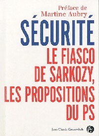 Sécurité : le fiasco de Sarkozy, les propositions du PS - Collectif -  Gawsewitch GF  - Livre