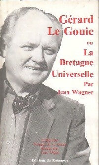 Livrenpoche : Gérard Le Gouic ou la Bretagne Universelle - Jean Wagner - Livre