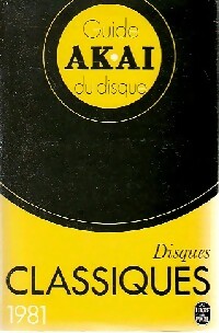 Livrenpoche : Guide AKAI du disque 1981 : classiques - Collectif - Livre