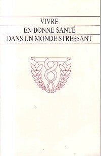 Livrenpoche : Vivre en bonne santé dans un monde stressant - Collectif - Livre