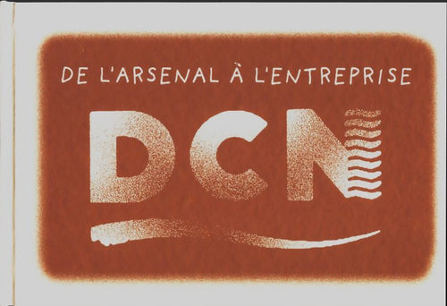 Livrenpoche : DcN : de l'Arsenal à l'entreprise - Collectif - Livre