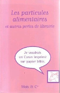 Livrenpoche : Les particules alimentaires et autres perles de librairie - Collectif - Livre