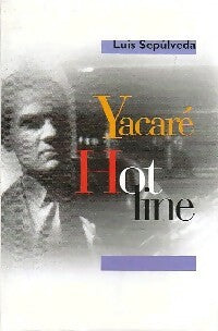 Livrenpoche : Hot line / Yacaré - Luis Sepùlveda - Livre