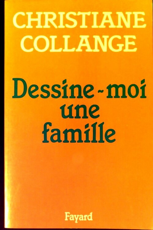 Dessine-moi une famille - Christiane Collange -  Fayard GF - Livre
