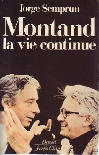 Montand, la vie continue - Semprun - Jorge Semprun -  Denoel GF - Livre