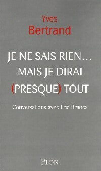 Livrenpoche : Je ne sais rien... Mais je dirai (presque) tout - Yves Bertrand, Eric Branca - Livre