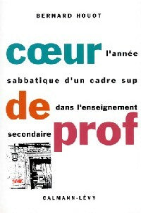 Coeur de prof - Bernard Houot -  Calmann-Lévy GF - Livre