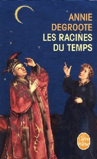 Livrenpoche : Les racines du temps - Annie Degroote - Livre