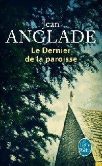 Livrenpoche : Le dernier de la paroisse - Jean Anglade - Livre