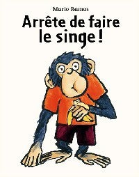 Arrête de faire le singe ! - Mario Ramos - Livre