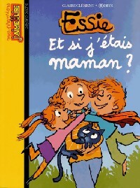 Livrenpoche : Essie Tome XIV : Et si j'étais maman ? - Claire Clément - Livre