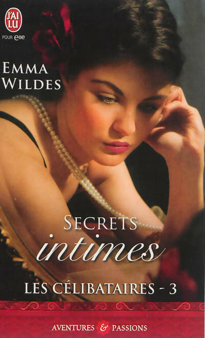 Les célibataires Tome III : Secrets intimes - Emma Wildes - Livre