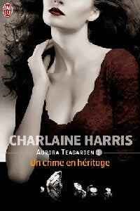 Aurora Teagarden Tome II : Un crime en héritage - Charlaine Harris - Livre